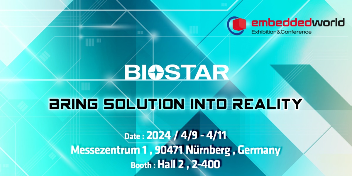 Biostar unveils latest products and solutions at embedded world germany